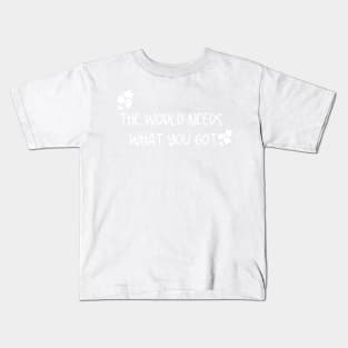 The World Needs What You Got Black And White Flowers Cute Design Kids T-Shirt